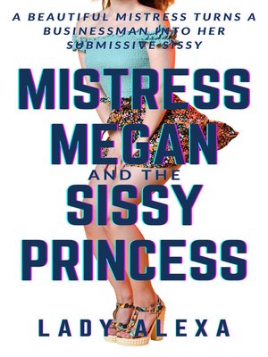 cover image of Mistress Megan and the Sissy Princess 1